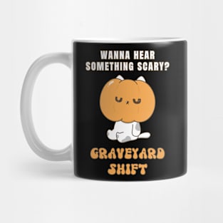 Wanna Hear Something Scary? Mug